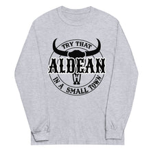 Load image into Gallery viewer, Try that in a small town Aldean Long Sleeve Shirt