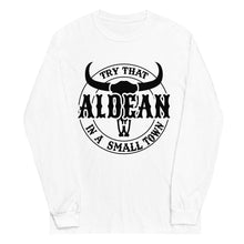 Load image into Gallery viewer, Try that in a small town Aldean Long Sleeve Shirt