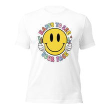 Load image into Gallery viewer, Happy to see your face Smiley Face Bella Canvas Unisex t-shirt