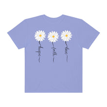 Load image into Gallery viewer, Daisy Hope Faith Love Comfort Colors Unisex Garment-Dyed T-shirt