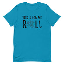 Load image into Gallery viewer, Tumbleweed this is how we Roll Bella Canvas Unisex t-shirt