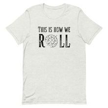 Load image into Gallery viewer, Tumbleweed this is how we Roll Bella Canvas Unisex t-shirt