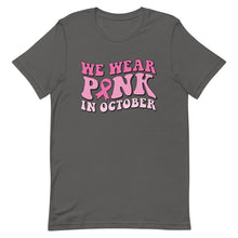 Load image into Gallery viewer, We wear pink in October Unisex t-shirt
