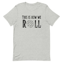 Load image into Gallery viewer, Tumbleweed this is how we Roll Bella Canvas Unisex t-shirt