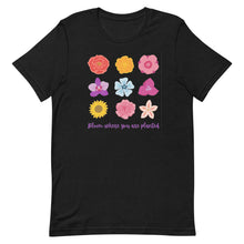 Load image into Gallery viewer, Bloom where you are planted bella canvas Short-sleeve unisex t-shirt