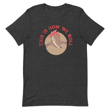 Load image into Gallery viewer, Armadillo This is how we Roll Bella Canvas Unisex t-shirt