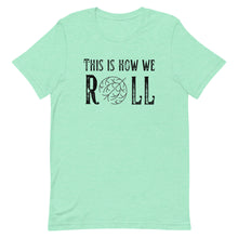 Load image into Gallery viewer, Tumbleweed this is how we Roll Bella Canvas Unisex t-shirt