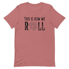 Load image into Gallery viewer, Tumbleweed this is how we Roll Bella Canvas Unisex t-shirt