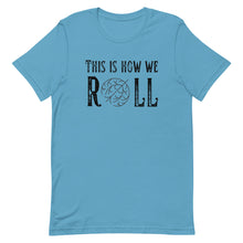 Load image into Gallery viewer, Tumbleweed this is how we Roll Bella Canvas Unisex t-shirt