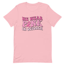 Load image into Gallery viewer, We wear pink in October Unisex t-shirt