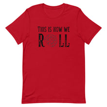 Load image into Gallery viewer, Tumbleweed this is how we Roll Bella Canvas Unisex t-shirt