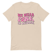 Load image into Gallery viewer, We wear pink in October Unisex t-shirt