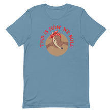 Load image into Gallery viewer, Armadillo This is how we Roll Bella Canvas Unisex t-shirt