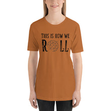 Load image into Gallery viewer, Tumbleweed this is how we Roll Bella Canvas Unisex t-shirt