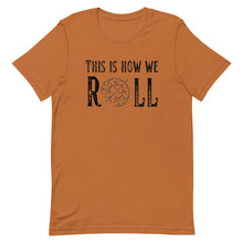 Load image into Gallery viewer, Tumbleweed this is how we Roll Bella Canvas Unisex t-shirt