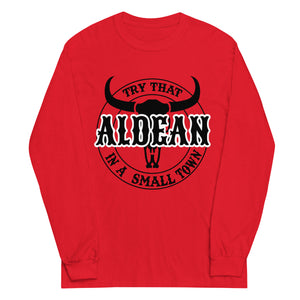 Try that in a small town Aldean  Long Sleeve Shirt