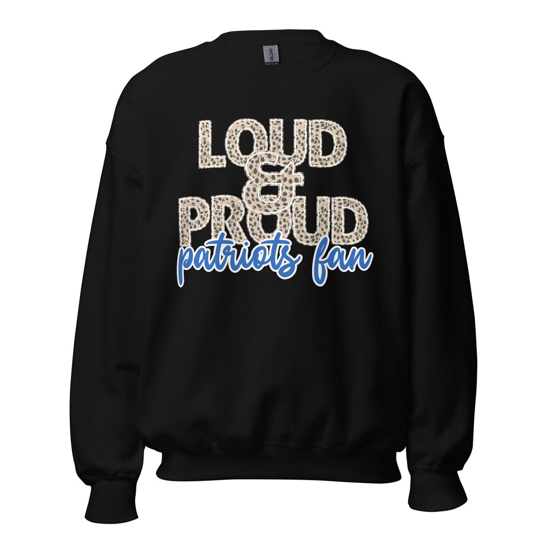 Loud and Proud Patriots Fan Unisex Sweatshirt