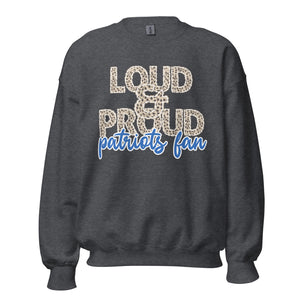 Loud and Proud Patriots Fan Unisex Sweatshirt