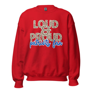 Loud and Proud Patriots Fan Unisex Sweatshirt