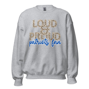 Loud and Proud Patriots Fan Unisex Sweatshirt