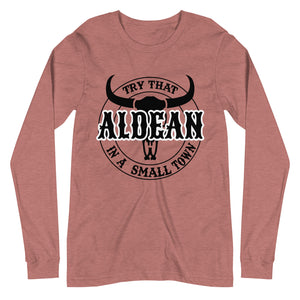 Aldean Try that in a Small Town Unisex Long Sleeve Tee