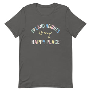 Upland Heights is my happy place Unisex t-shirt