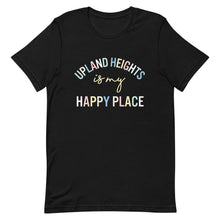 Load image into Gallery viewer, Upland Heights is my happy place Unisex t-shirt
