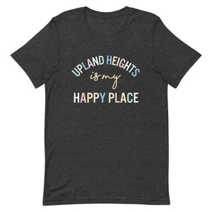 Upland Heights is my happy place Unisex t-shirt