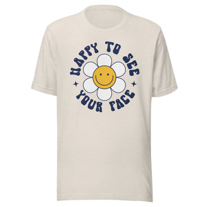 Happy to see your face Daisy Bella Canvas Unisex t-shirt