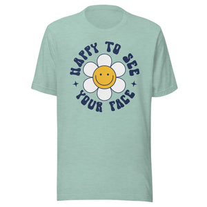 Happy to see your face Daisy Bella Canvas Unisex t-shirt