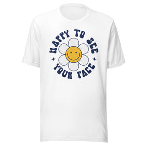 Happy to see your face Daisy Bella Canvas Unisex t-shirt