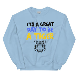 Its a Great Day to be a Tiger Unisex Sweatshirt
