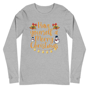 Have yourself a Merry Little Christmas Unisex Long Sleeve Tee