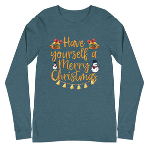 Have yourself a Merry Little Christmas Unisex Long Sleeve Tee