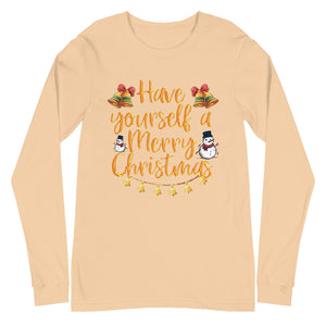 Have yourself a Merry Little Christmas Unisex Long Sleeve Tee