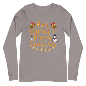 Have yourself a Merry Little Christmas Unisex Long Sleeve Tee