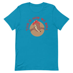 Armadillo This is how we Roll Bella Canvas Unisex t-shirt