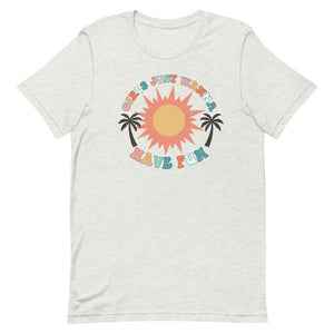 Girls just wanna have fun sun Summertime Bella Canvas Unisex t-shirt