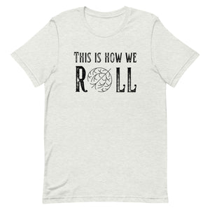 Tumbleweed this is how we Roll Bella Canvas Unisex t-shirt