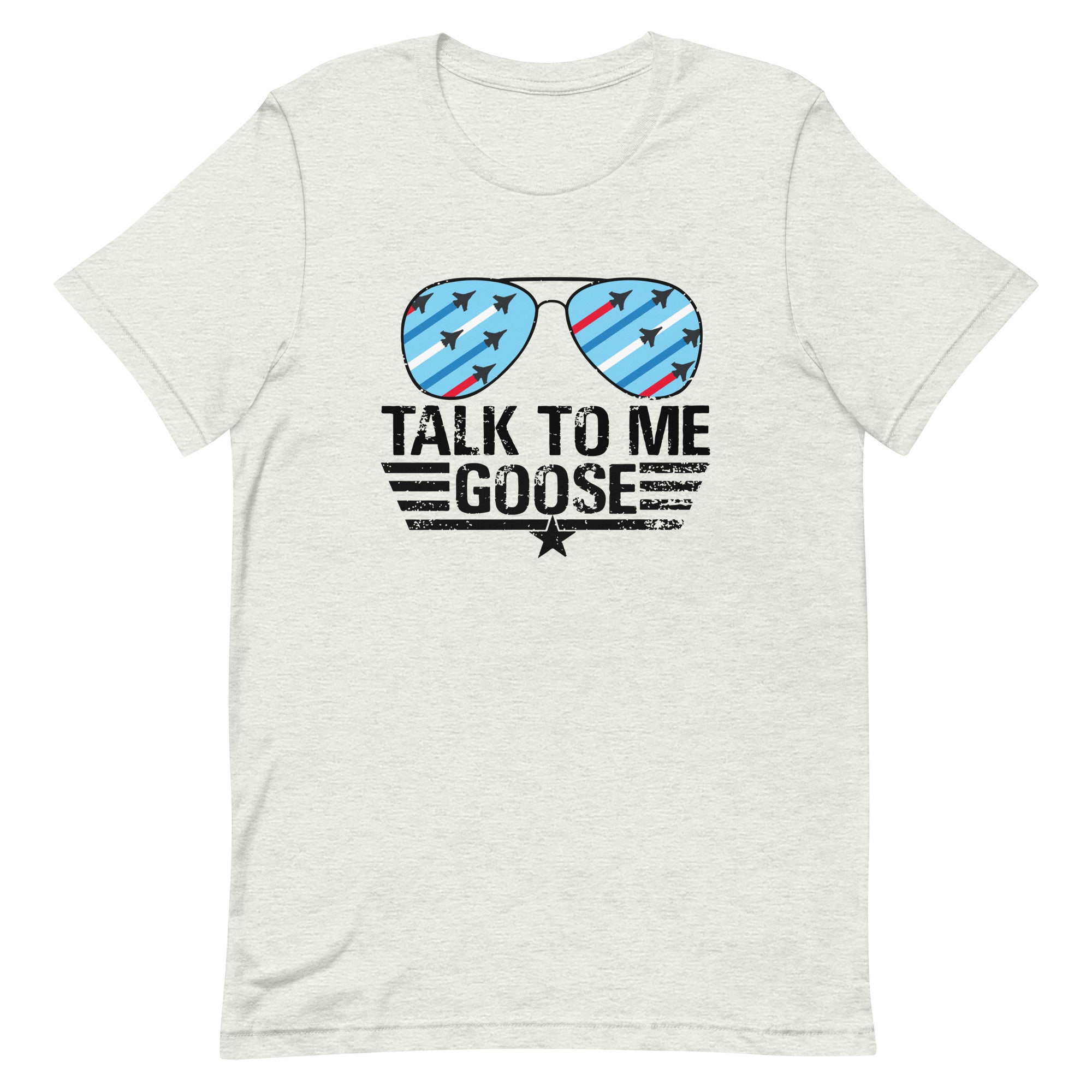 Talk To Me Goose - Top Gun - Bella Canvas Unisex T- Shirt