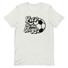 Load image into Gallery viewer, Let&#39;s Do the Boys Bella Canvas Unisex t-shirt
