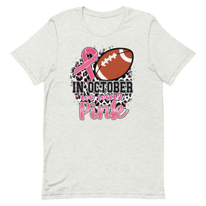 In October we wear pink football Unisex t-shirt