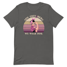 Load image into Gallery viewer, In October we wear Pink Women Unisex t-shirt
