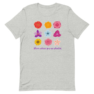 Bloom where you are planted bella canvas Short-sleeve unisex t-shirt