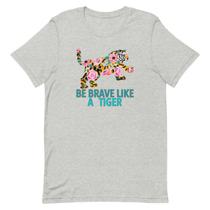 Be Brave like a Tiger Floral Bella Canvas Unisex t-shirt