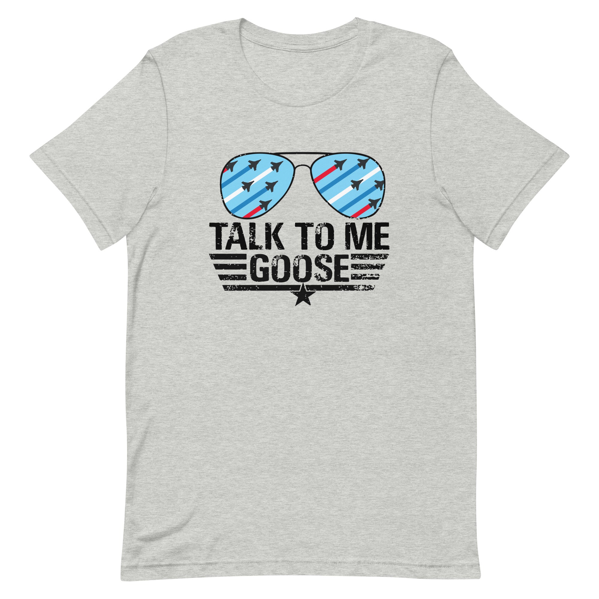 Talk To Me Goose - Top Gun - Bella Canvas Unisex T- Shirt