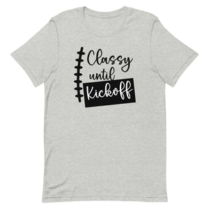 Classy Until Kick Off Bella Canvas Unisex t-shirt