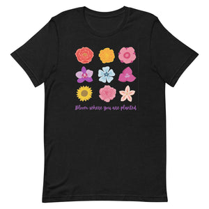 Bloom where you are planted bella canvas Short-sleeve unisex t-shirt