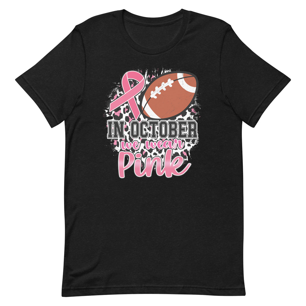 In October we wear pink football Unisex t-shirt