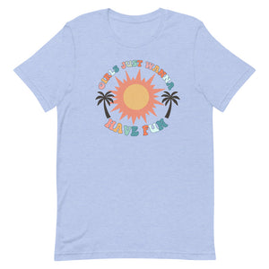 Girls just wanna have fun sun Summertime Bella Canvas Unisex t-shirt